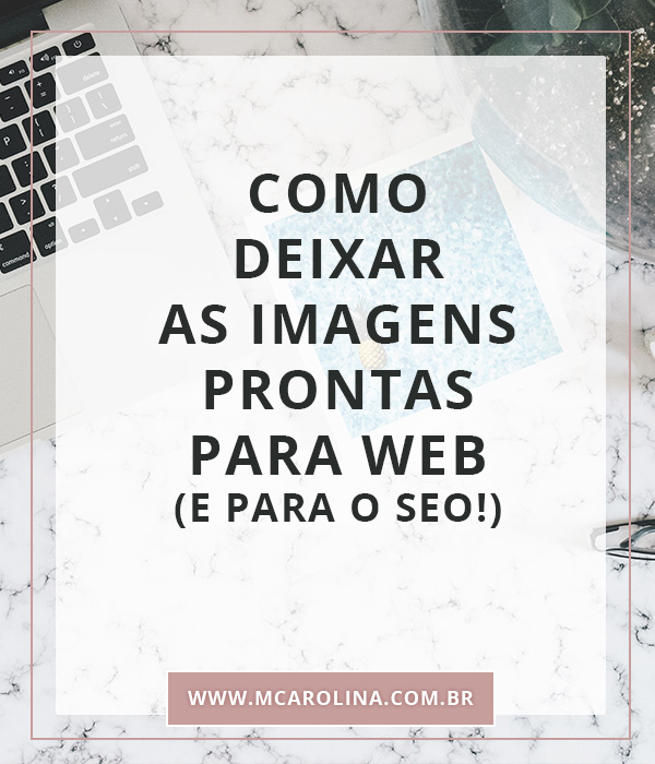 Como ter as imagens prontas para web (e para o SEO!)