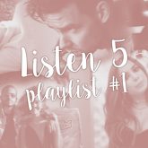 LISTEN 5 – Playlist #1: Minhas Favoritas do Momento